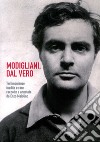 Modigliani. Dal vero. Testimonianze inedite e rare raccolte e annotate da Enzo Maiolino libro