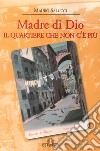 Madre di Dio. Il quartiere che non c'è più libro