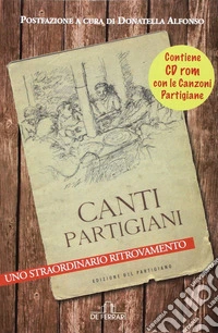 Canti partigiani. Uno straordinario ritrovamento libro