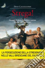 Strega! Una storia di donne, fattucchiere e puttane al tempo libro