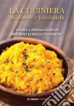 La cuciniera milanese e lombarda. Storia e Preparazione di 100 Ricette della Tradizione libro