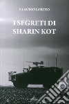 I segreti di Sharin Kot libro di Loreto Claudio