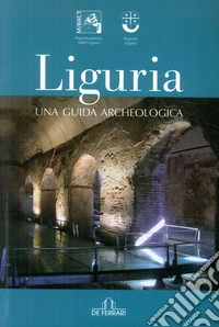 Liguria. Una guida archeologica libro