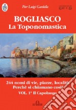 Bogliasco. La toponomastica. Vol. 1: Il capoluogo libro