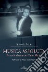 Musica assoluta. Prova d'orchestra con Carlos Kleiber libro