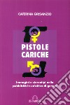 Pistole cariche. Immagini e stereotipi nella pubblicità in un'ottica di genere libro