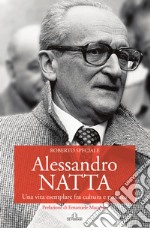 Alessandro Natta. Una vita esemplare fra cultura e politica libro