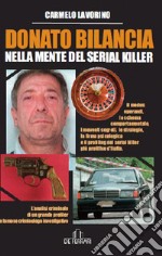 Donato Bilancia. Nella mente del serial killer libro