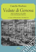 Vedute di Genova. Testi in prosa e in versi con fotografie d'epoca libro