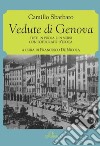 Vedute di Genova. Testi in prosa e in versi con fotografie d'epoca libro