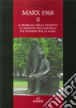 Marx 1968. Vol. 2: Il problema della filosofia e l'oggetto della scienza nel pensiero di K. H. Marx libro