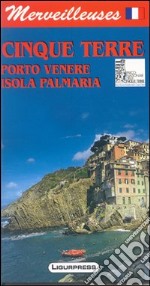 Meravigliose Cinque Terre. Porto Venere. Isola Palmaria. Ediz. francese libro