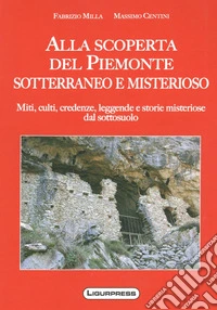 Alla scoperte del Piemonte sotterraneo e misterioso
