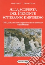 Alla scoperte del Piemonte sotterraneo e misterioso