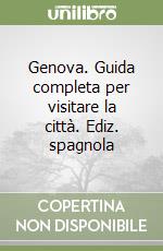 Genova. Guida completa per visitare la città. Ediz. spagnola libro