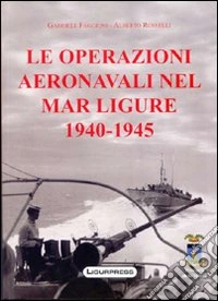 Le operazioni aeronavali nel mar Ligure 1940-45 libro