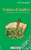 Profumo di basilico. Deliziose ricette di Liguria libro