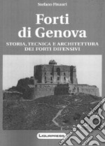 Forti di Genova. Storia, tecnica e architettura dei fortini difensivi libro