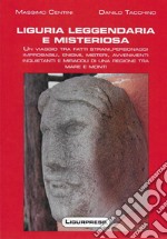 Liguria leggendaria e misteriosa libro