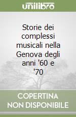 Storie dei complessi musicali nella Genova degli anni '60 e '70