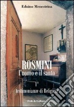 Rosmini. L'uomo e il santo. Vol. 1: Testimonianze di religiosi