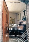 Rosmini. L'uomo e il santo. Vol. 1: Testimonianze di religiosi libro di Menestrina Eduino