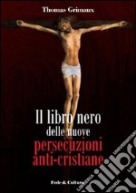 Il Libro nero delle nuove persecuzioni anti-cristiane libro