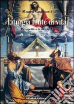 Liturgia fonte di vita. Prospettive teologiche libro