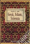 Gesù, Islam, scienza libro