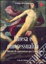 Chiesa e omosessualità. C'è libertà di espressione per i cattolici? libro