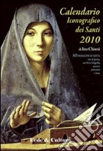 Calendario iconografico dei santi 2010. Ediz. illustrata