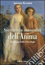 Spiritualità e immortalità dell'anima. Antologia della «Psicologia» libro