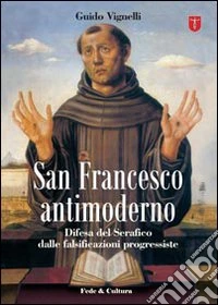 San Francesco antimoderno libro