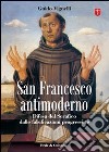 San Francesco antimoderno libro