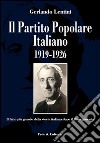 Il Partito Popolare Italiano 1919-1926. Il fatto più grande della storia italiana dopo il Risorgimento libro