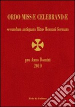 Ordo Missae Celebrandae pro Anno Domini 2010 secundum antiquam Ritus Romani formam. Ad normam Litterarum Apostolicarum motu proprio datarum «Summorum Pontificum»... libro