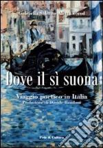 Dove il sì suona. Viaggio poetico in Italia