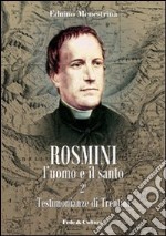 Rosmini. L'uomo e il santo. Vol. 2: Testimonianze di Trentini