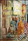 Beati e santi con i malati. Eroismo e carità negli ultimi cinque secoli libro