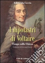 Nipotastri di Voltaire. Fango sulla Chiesa libro