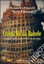 Cronache da Babele. Viaggio nella crisi della modernità libro