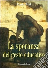 La Speranza del gesto educativo libro