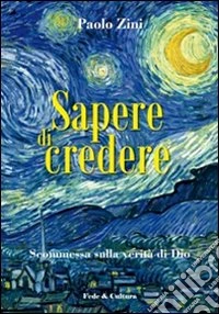 Sapere di credere. Scommessa sulla verità di Dio libro