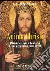 Anima Christi: origine, storia e teologia di una preghiera medioevale libro di Virgilio Giuseppe