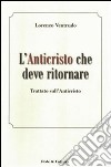 L'Anticristo che deve ritornare. Trattato sull'Anticristo libro di Ventrudo Lorenzo