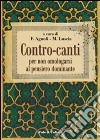 Contro-canti. Per non omologarsi al pensiero dominante libro