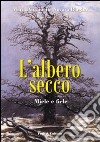 L'albero secco. Miele e fiele libro