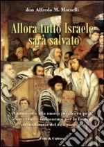 Allora tutto Israele sarà salvato. Commento alla nuova preghiera pro conversione Iudaeorum per la forma straordinaria del rito libro