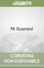 Mi Rosmini!