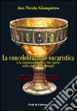 La Concelebrazione eucaristica e la comunione sotto le due specie nel corso della storia liturgica
